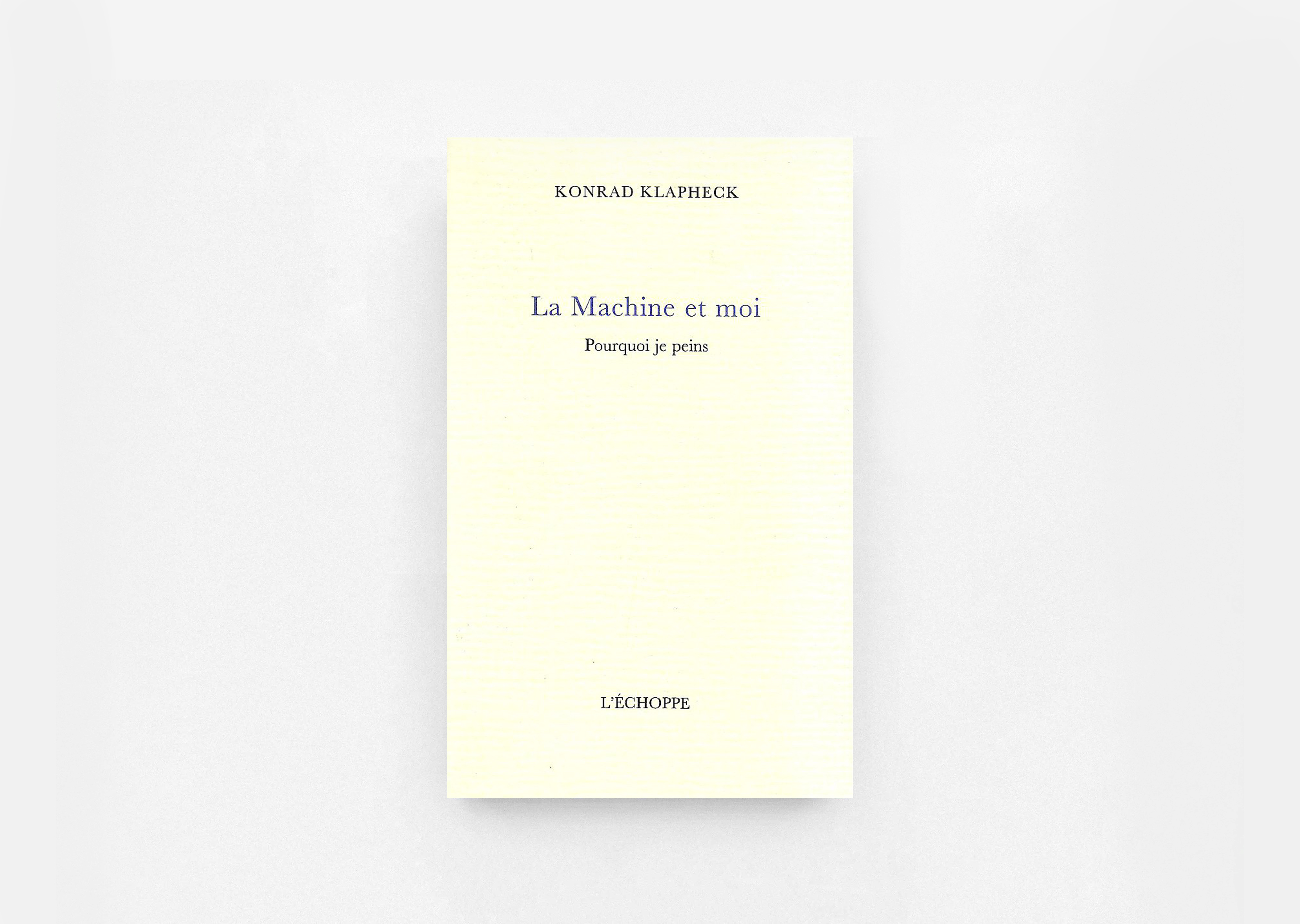 livre La Machine et moi. Pourquoi je peins Konrad Klapheck